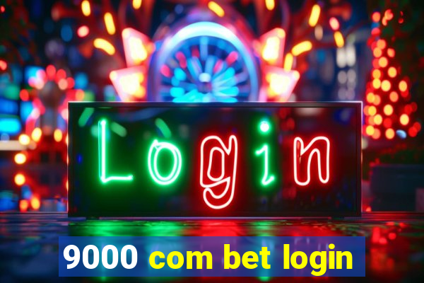 9000 com bet login